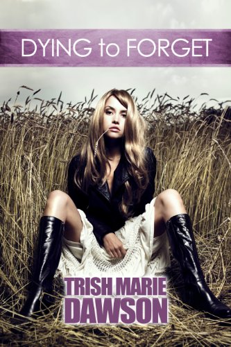 Dying To Forget (The Station) by Trish Marie Dawson Dying To Forget (The Station) by Trish Marie Dawson