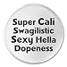 Super Cali Swagilistic Sexy Hella Dopeness 3