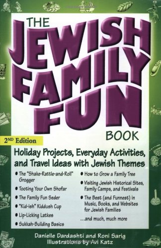 The Jewish Family Fun Book: Holiday Projects, Everyday Activities, and Travel Ideas with Jewish Themes