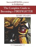 The Complete Guide to Becoming a Firefighter