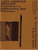 Latin American Brocades: Explorations in Supplementary Weft Techniques