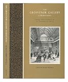 The Grosvenor Gallery exhibitions : change and continuity in the Victorian art world