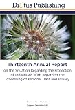 Thirteenth Annual Report: on the Situation Regarding the Protection of Individuals With Regard to the Processing of Personal Data and Privacy