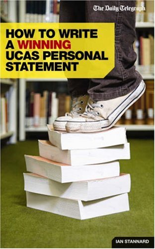 How to Write a Winning Ucas Personal Statement: Daily Telegraph Guide