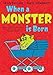 When a Monster is Born