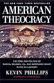 American Theocracy: The Peril and Politics of Radical Religion, Oil, and Borrowed Money in the 21st Century