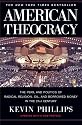 American Theocracy: The Peril and Politics of Radical Religion, Oil, and Borrowed Money in the 21st Century