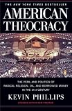 cover of American Theocracy: The Peril and Politics of Radical Religion, Oil, and Borrowed Money in the 21stCentury