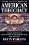 American Theocracy: The Peril and Politics of Radical Religion, Oil, and Borrowed Money in the 21stCentury