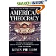 American Theocracy: The Peril and Politics of Radical Religion, Oil, and Borrowed Money in the 21stCentury