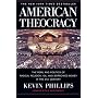American Theocracy: The Peril and Politics of Radical Religion, Oil, and Borrowed Money in the 21st Century