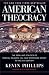 American Theocracy: The Peril and Politics of Radical Religion, Oil, and Borrowed Money in the 21stCentury