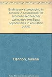 Ending sex-stereotyping in schools : a sourcebook for school-based teacher workshops
