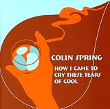 How I Came to Cry These Tears of Cool