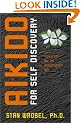 Aikido for Self Discovery: Blueprint for an Enlightened Life
