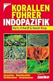 Korallenführer Indopazifik: Gorgonien - Weichkorallen - Steinkorallen - Seeanemonen. Empfohlen von tauchen
