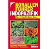 Korallenf�hrer Indopazifik: Gorgonien - Weichkorallen - Steinkorallen - Seeanemonen. Empfohlen von tauchen