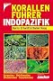 Korallenf�hrer Indopazifik: Gorgonien - Weichkorallen - Steinkorallen - Seeanemonen. Empfohlen von tauchen