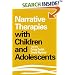 Narrative Therapies with Children and Adolescents