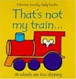 That's Not My Train (Usborne Touchy Feely Books)