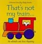 That's Not My Train (Usborne Touchy-Feely Board Books)