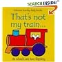 That's Not My Train (Usborne Touchy Feely Books)
