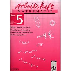 Arbeitshefte Mathematik - Neubearbeitung: Arbeitsheft Mathematik 5. L�sungen. Reelle Zahlen, Potenzen, Quadratische Gleichungen, Funktionen, Geometrie, Gleichungssysteme: BD 5