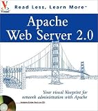 Apache Web Server 2.0: Your Visual Blueprint to Network Administration With Apache (Visual)
