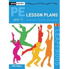 PE Lesson Plans - Year 5 Complete Teaching Programme: Photocopiable Gymnastic Activities, Dance, Games (Leapfrogs)