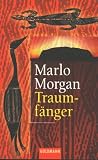 Traumf&auml;nger - Die Reise einer Frau in die Welt der Aborigines. - Marlo Morgan