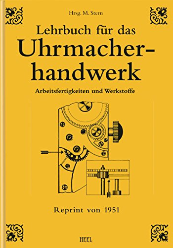 Lehrbuch für das Uhrmacherhandwerk - Band 1: Arbeitsfertigkeiten und Werkstoffe (German Edition)