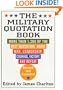 The Military Quotation Book, Revised and Expanded: More than 1,200 of the Best Quotations About War, Leadership, Courage, Victory, and Defeat