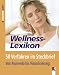 Bücher : Wellness-Lexikon: 50 Verfahren im Steckbrief. Von Ayurveda bis Visualisierung