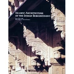 Islamic Architecture of the Indian Subcontinent