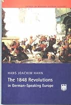 The 1848 Revolutions in German-speaking Europe (Themes In Modern German History)