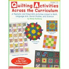 Quilting a Thematic Unit: Easy Cross-Curricular Projects and Activities for the Classroom
