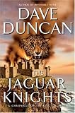 The Jaguar Knights : A Chronicle of the Kings Blades (Duncan, Dave)
