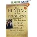The Hunting of the President: The Ten-Year Campaign to Destroy Bill and Hillary Clinton