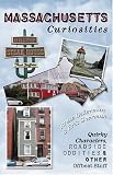 Massachusetts Curiosities: Quirky Characters, Roadside Oddities, & Other Offbeat Stuff (Curiosities Series)