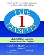 Type 1 Diabetes: A Guide for Children, Adolescents, Young Adults--and Their Caregivers, Third Edition