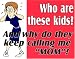Novelty Sign: Who Are These Kids..and Why Do They Keep Calling Me Mom