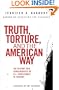 Truth, Torture, and the American Way: The History and Consequences of U.S. Involvement in Torture