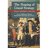 the shaping of grand strategy policy diplomacy and war