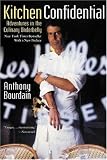 Kitchen Confidential: Adventures in the Culinary Underbelly