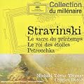 Stravinsky : Le sacre du printemps - Le roi des �toiles - P�trouchka