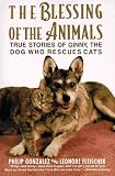 The Blessing of the Animals: True Stories of Ginny, the Dog Who Rescues Cats