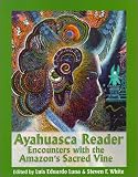 Ayahuasca Reader : Encounters with the Amazons Sacred Vine
