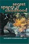 Secret Spaces of Childhood
