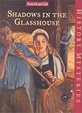 Shadows in the Glasshouse (American Girl History Mysteries)