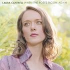 When the Roses Bloom Again by Laura Cantrell